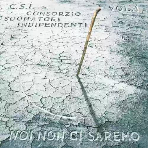 Consorzio Suonatori Indipendenti: Noi non ci saremo, Volume 1