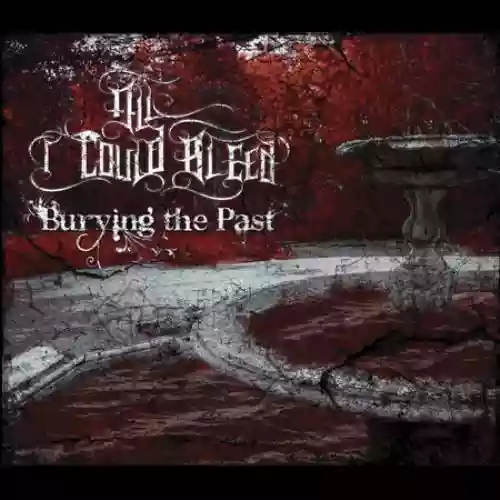 Cover All I Could Bleed - Burying The Past