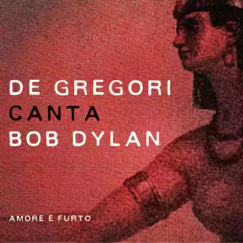 Francesco De Gregori: De Gregori canta Bob Dylan: Amore e furto