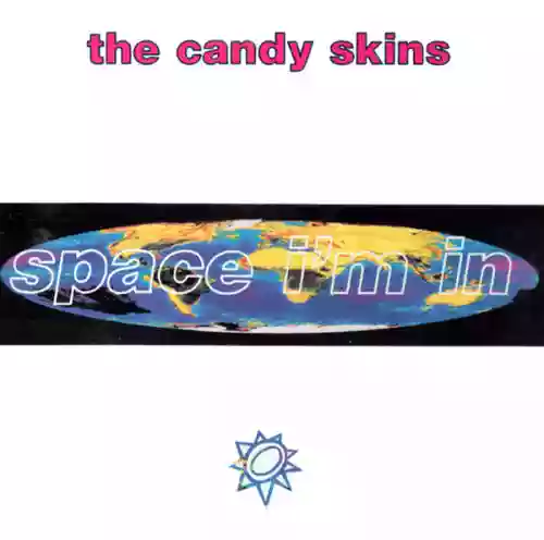 The Candyskins: Space I'm In
