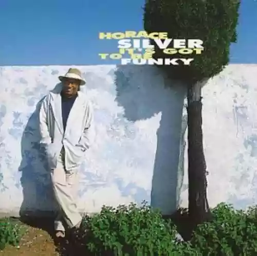 Cover Horace Silver - It's Got to Be Funky