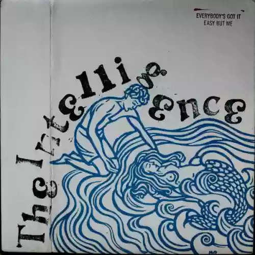 Cover The Intelligence - Everybody’s Got It Easy But Me