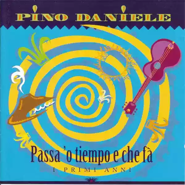 Pino Daniele: Passa 'o tiempo e che fà