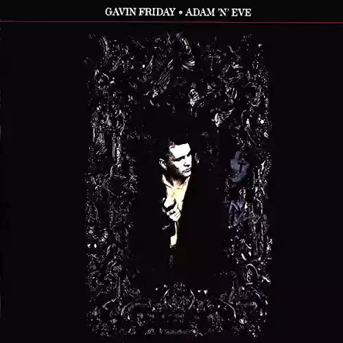 Gavin Friday: Adam 'n' Eve