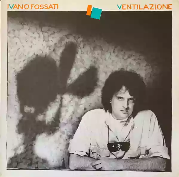 Ivano Fossati: Ventilazione