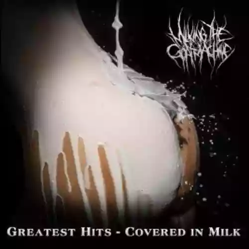 Cover Milking the Goatmachine - Greatest Hits: Covered in Milk