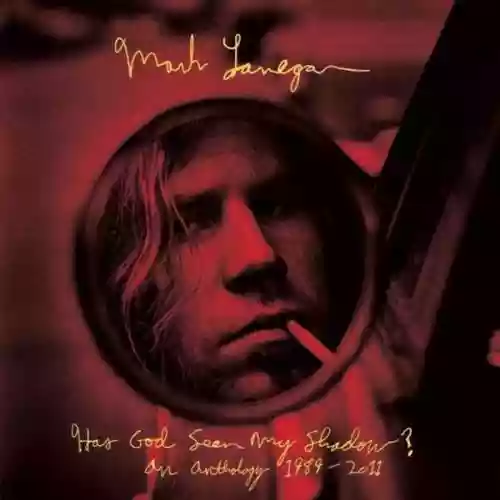 Cover Mark Lanegan - Has God Seen My Shadow? An Anthology 1989-2011