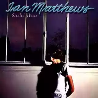 Iain Matthews: Stealin' Home
