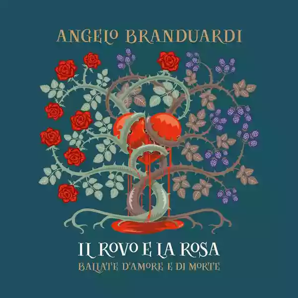 Angelo Branduardi: Il rovo e la rosa: Ballate d'amore e di morte