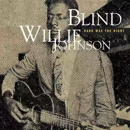 Cover Blind Willie Johnson - Dark Was the Night
