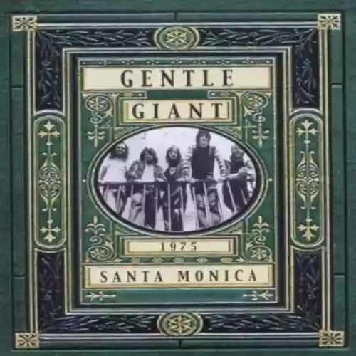 Cover Gentle Giant - Live In Santa Monica 1975