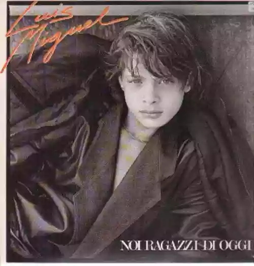 Cover Luis Miguel - Noi ragazzi di oggi
