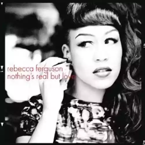 Cover Rebecca Ferguson - Nothing's Real but Love