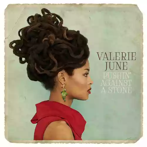 Cover Valerie June - Pushin’ Against a Stone