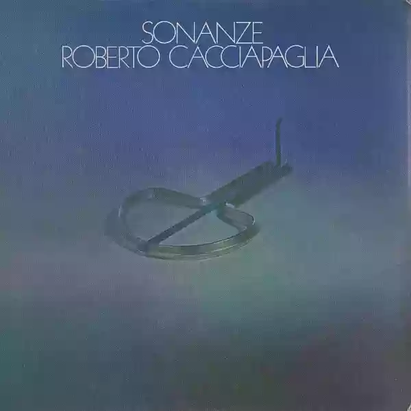 Roberto Cacciapaglia: Sonanze