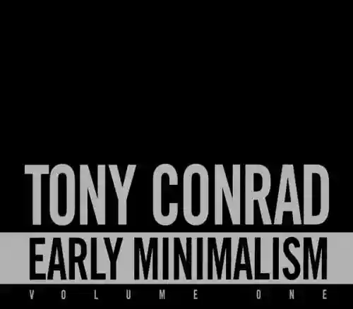 Cover Tony Conrad - Early Minimalism, Volume 1