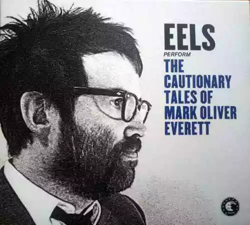 Eels: The Cautionary Tales of Mark Oliver Everett