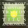 <b>Titus Andronicus</b> • The Most Lamentable Tragedy