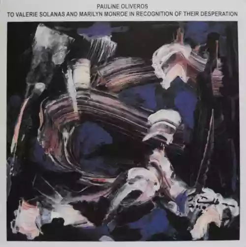 Cover Pauline Oliveros - To Valerie Solanas and Marilyn Monroe in Recognition of Their Desperation