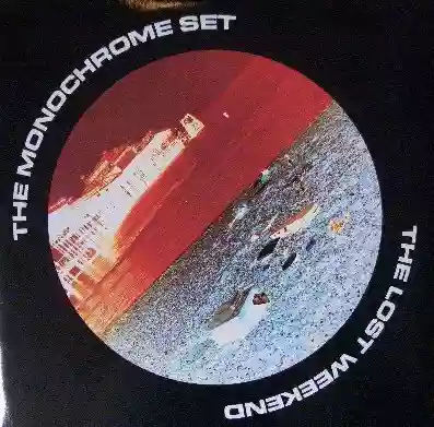 The Monochrome Set: The Lost Weekend