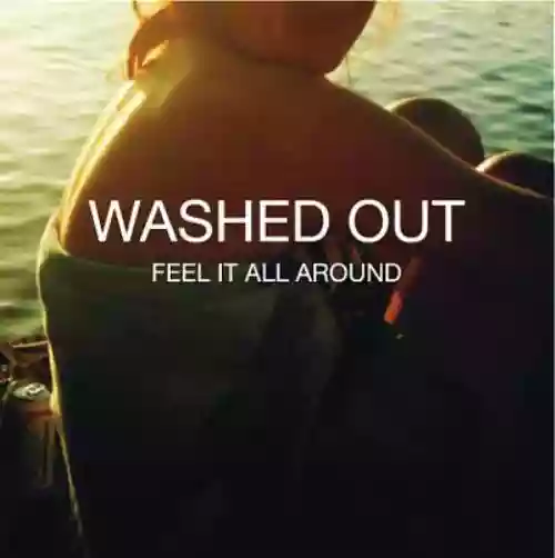 Cover Washed Out - Feel It All Around