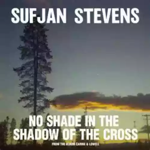 Cover Sufjan Stevens - No Shade in the Shadow of the Cross