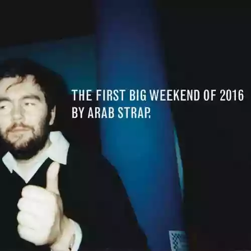 Cover Arab Strap - The First Big Weekend of 2016
