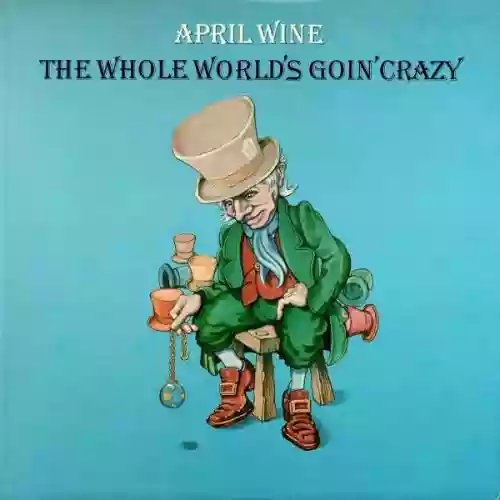 Cover April Wine - The Whole World's Goin' Crazy