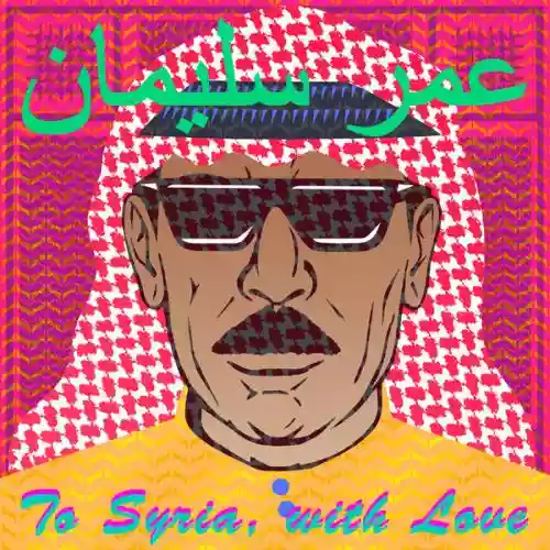 Cover Omar Souleyman - To Syria, With Love