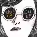 <b>that dog.</b> • Old LP