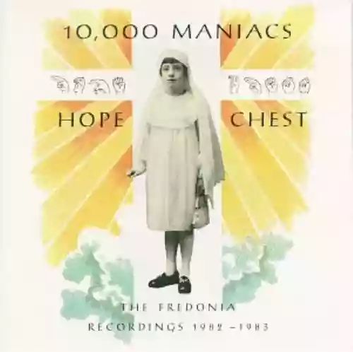 Cover 10,000 Maniacs - Hope Chest (The Fredonia Recordings 1982 - 1983)
