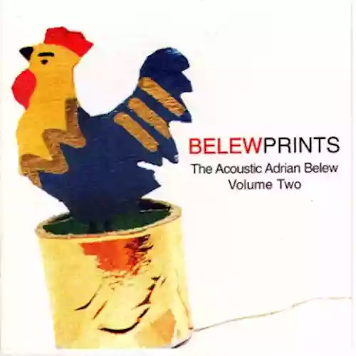 Adrian Belew: Belewprints: The Acoustic Adrian Belew Volume Two