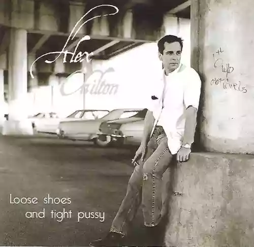 Cover Alex Chilton - Loose Shoes And Tight Pussy