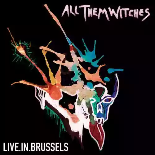 Cover All Them Witches - Live In Brussels