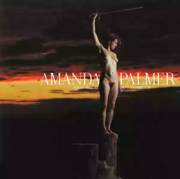 Amanda Palmer: There Will Be No Intermission