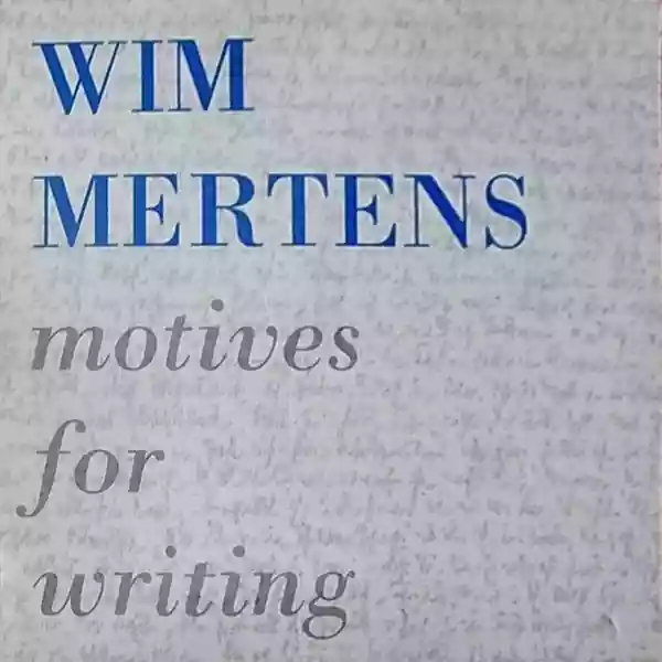 Wim Mertens: Motives for writing