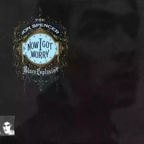 Cover Blues Explosion - Now I Got Worry