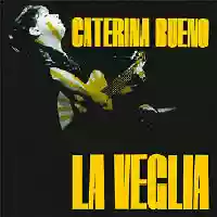 Caterina Bueno: La Veglia