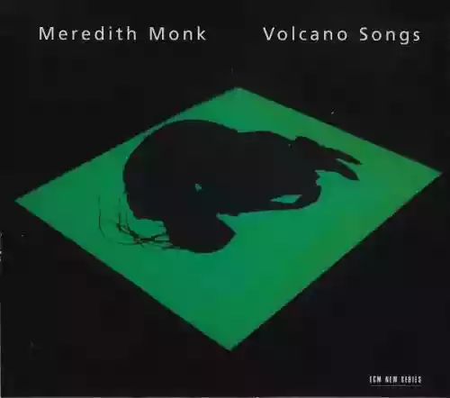 Cover Meredith Monk - Volcano Songs