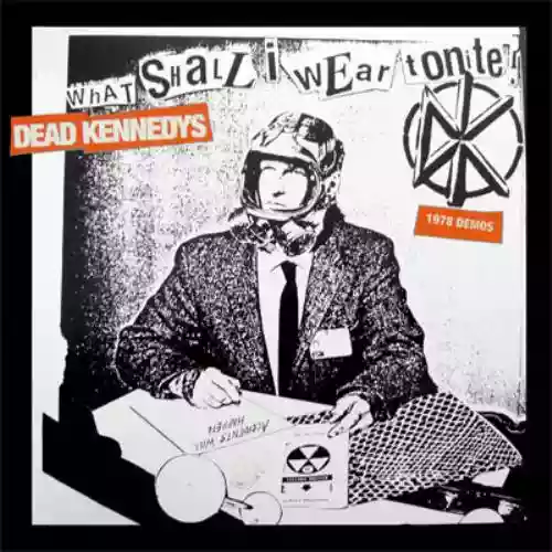 Cover Dead Kennedys - What Shall I Wear Tonite? 1978 Demos