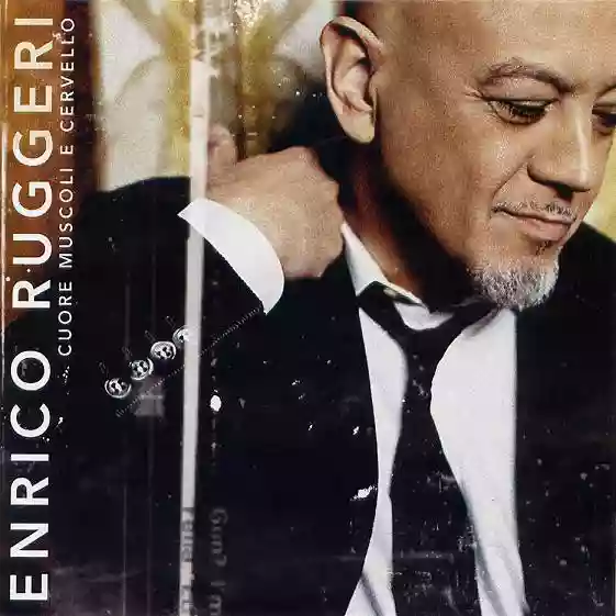 Enrico Ruggeri: Cuore Muscoli E Cervello