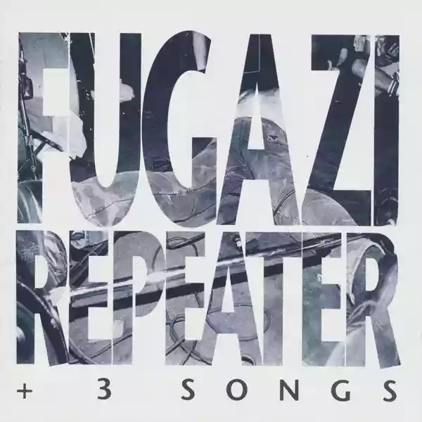 Fugazi: Repeater + 3 Songs