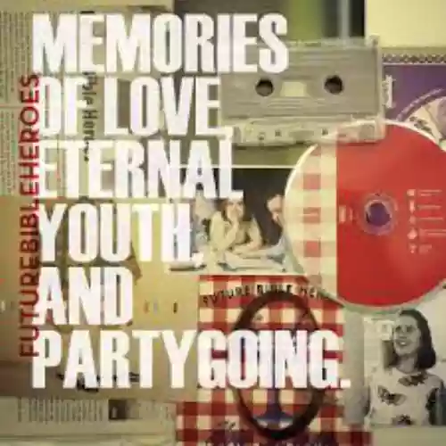 Cover Future Bible Heroes - Memories Of Love, Eternal Youth, And Partygoing