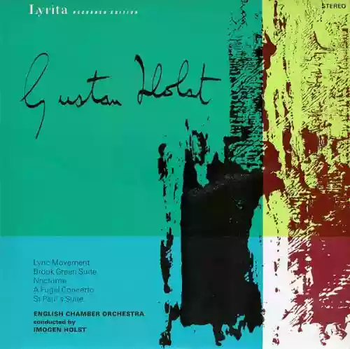 Cover Gustav Holst - Lyric Movement / Brook Green Suite / Nocturne / A Fugal Concerto / St Paul's Suite