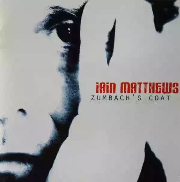 Iain Matthews: Zumbach's Coat