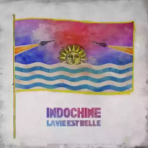 Cover Indochine - La Vie Est Belle