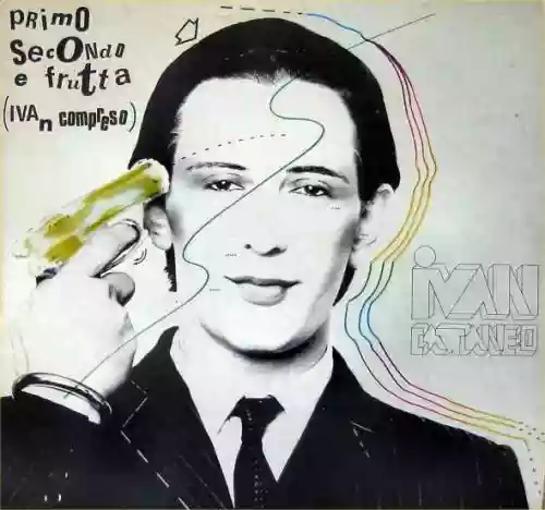 Cover Ivan Cattaneo - Primo Secondo & Frutta (Ivan Compreso)