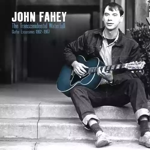 Cover John Fahey - The Transcendental Waterfall: Guitar Excursions 1962-1967