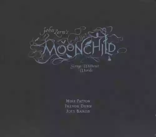 Cover John Zorn - Moonchild (Songs Without Words)
