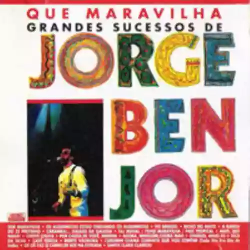 Cover Jorge Ben - Que Maravilha (Grandes Sucessos De Jorge Ben Jor)
